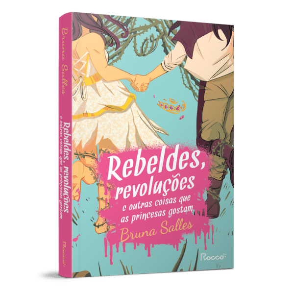Rebeldes, revoluções e outras coisas que as princesas gostam