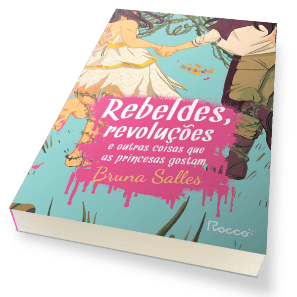 Rebeldes, revoluções e outras coisas que as princesas gostam